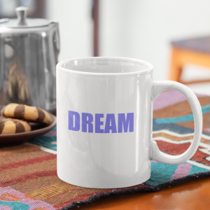 DREAM Coffee Mugs, 11 oz and 15 oz Mugs, Your Dream Coffee or Cocoa Gift Mugs