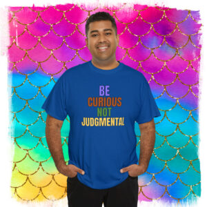 Be Curious, Not Judgmental, Be Mindful, Stop Prejudice, Men’s, Woman’s Heavy Cotton, Be Curious Not Judgmental Gift T-Shirt