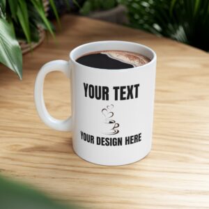 Personalized Gift Ceramic Mug 11oz, Personalized Text, Personalized Graphics, Custom Mugs, Personalized With Your Text, Your Graphics, 11 oz Coffee Mug